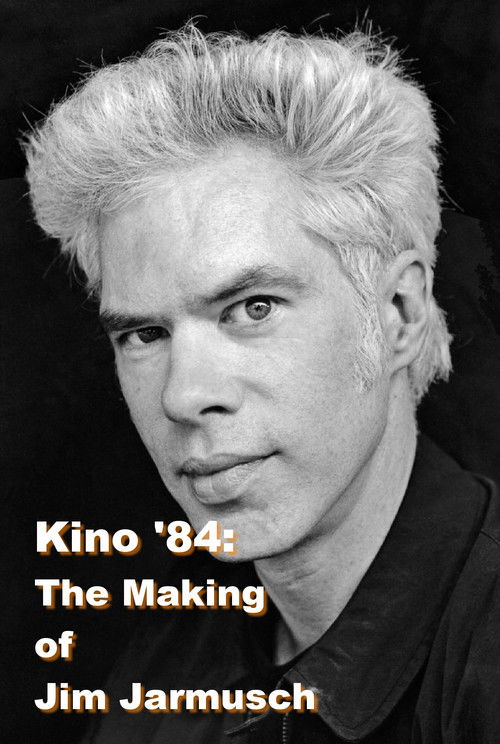 Kino '84: The Making of Jim Jarmusch (1984) poster