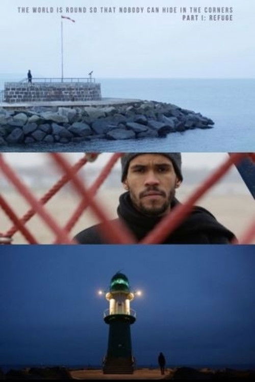 The World Is Round So That Nobody Can Hide In The Corners: Part I — Refuge (2017) poster