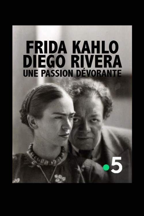 Frida Kahlo, Diego Rivera, une passion dévorante (2017) poster