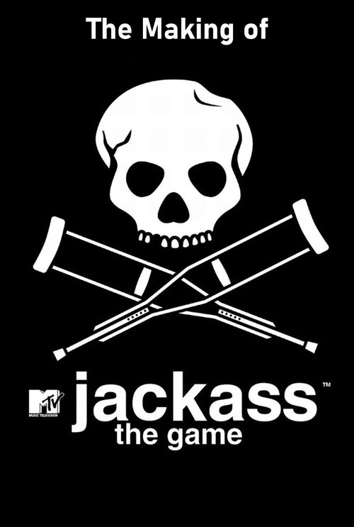 The Making of 'Jackass: The Game' (2007) poster