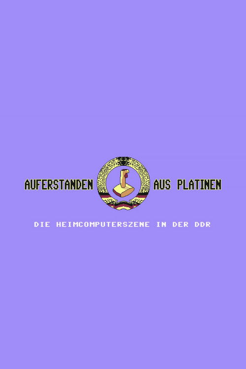Auferstanden aus Platinen - Die Heimcomputerszene in der DDR (2019) poster