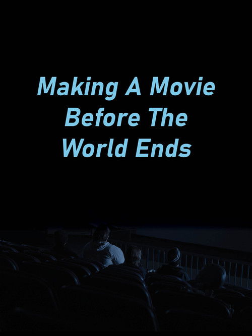 Making A Movie Before The World Ends (2025) poster