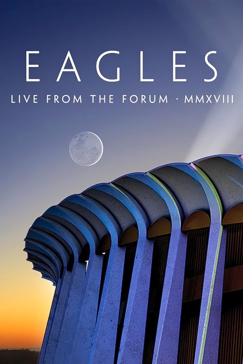 Eagles - Live from the Forum MMXVIII (2020) poster