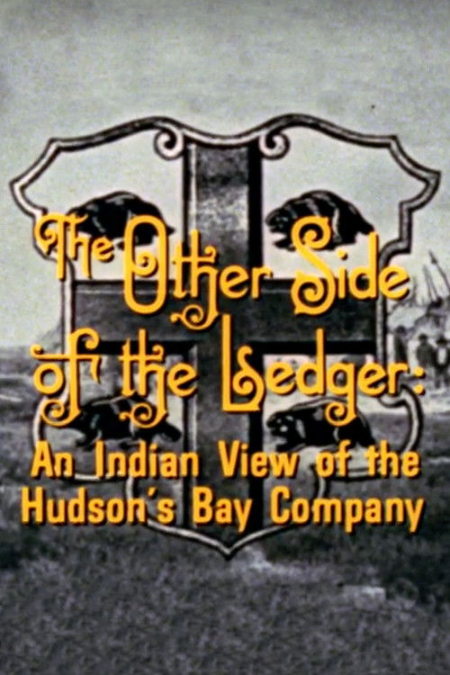 The Other Side of the Ledger: An Indian View of the Hudson's Bay Company (1972) poster