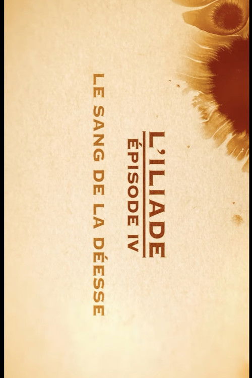 Le sang de la déesse - L'Iliade Épisode 4 - Les grands mythes (2018) poster