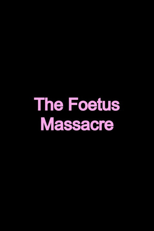 The Foetus Massacre (2010) poster
