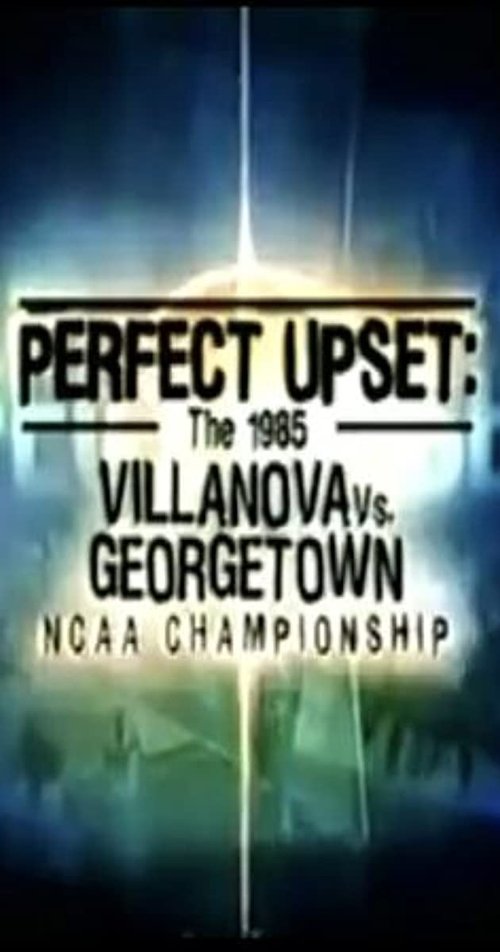 Perfect Upset: The 1985 Villanova vs. Georgetown NCAA Championship (2005) poster