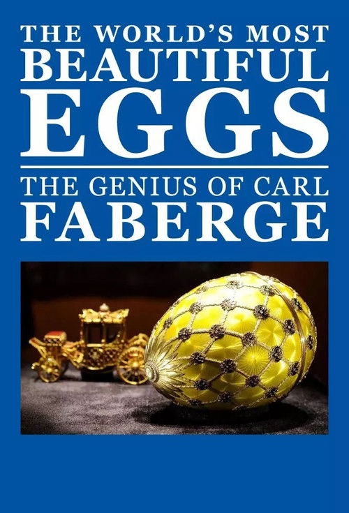 The World's Most Beautiful Eggs: The Genius of Carl Faberge (2013) poster