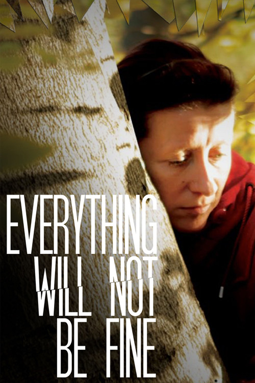 Everything Will Not Be Fine (2012) poster
