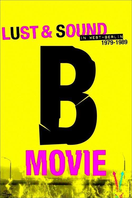 B-Movie: Lust & Sound in West-Berlin 1979-1989 (2015) poster