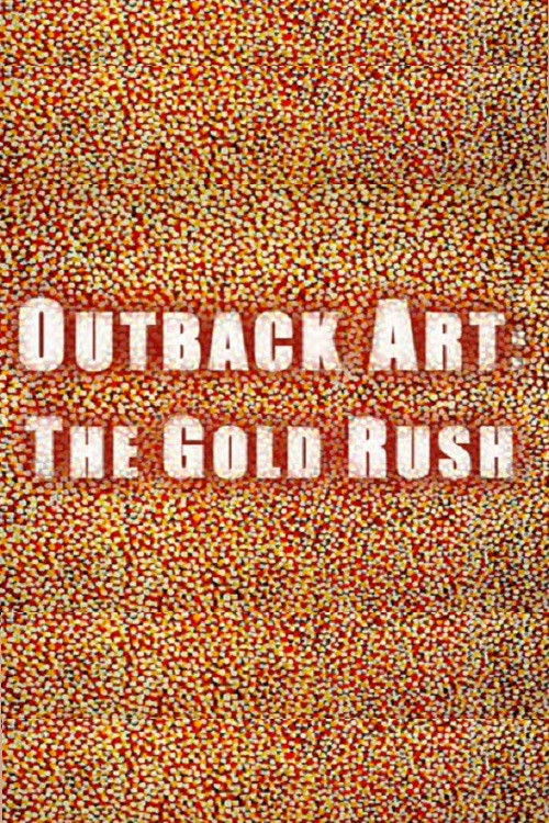 Outback Art: The Gold Rush (2008) poster