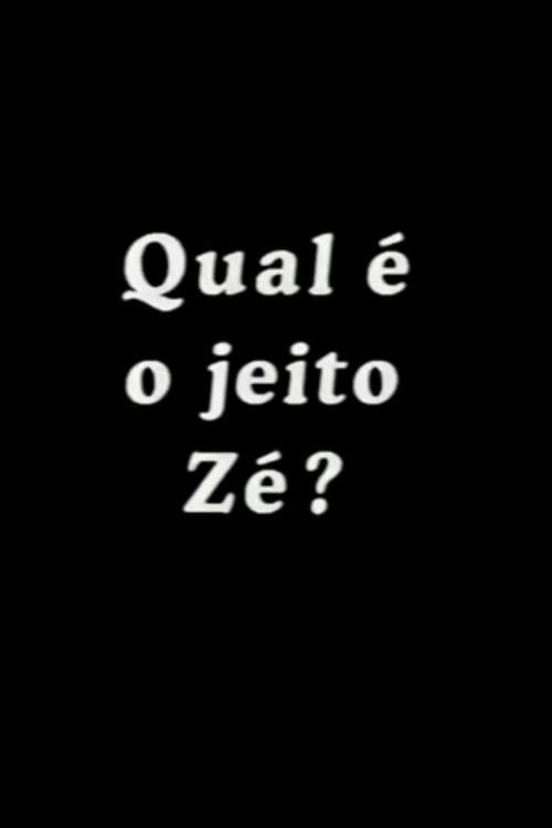 Qual é o Jeito Zé? (1990) poster