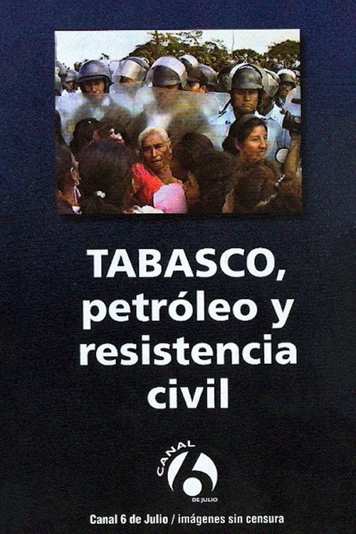 Tabasco: Petróleo y resistencia civil (1995) poster