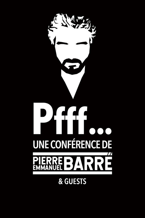 Pfff... A lecture by Pierre-Emmanuel Barré & Guests (2023) poster