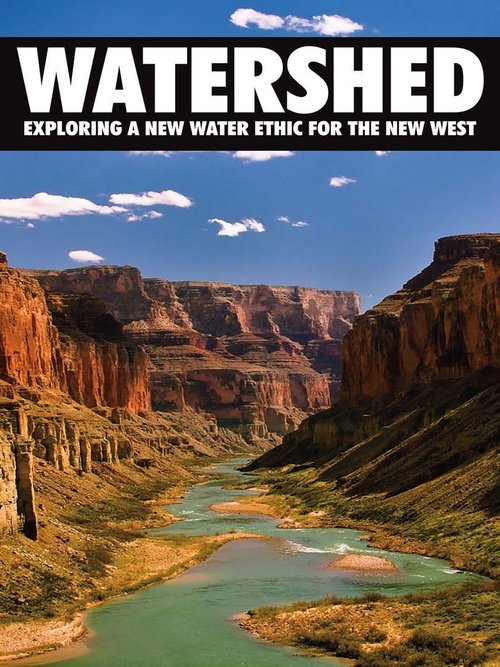 Watershed: Exploring a New Water Ethic for the New West (2012) poster