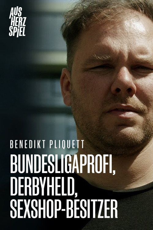 Bundesligaprofi, Derbyheld, Sexshop-Besitzer | Benedikt Pliquett (2020) poster
