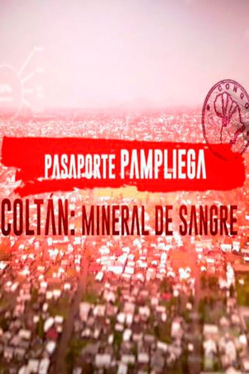 Pasaporte Pampliega: Coltán, mineral de sangre (2018) poster