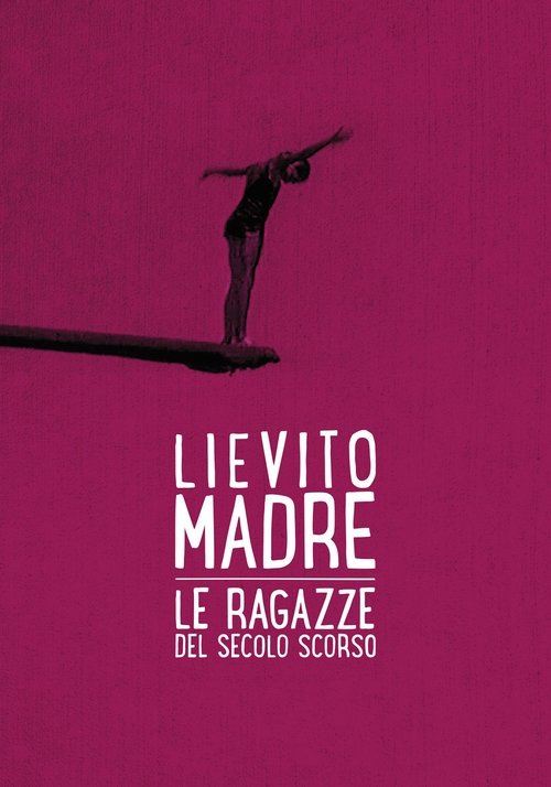Lievito madre – Le ragazze del secolo scorso (2017) poster