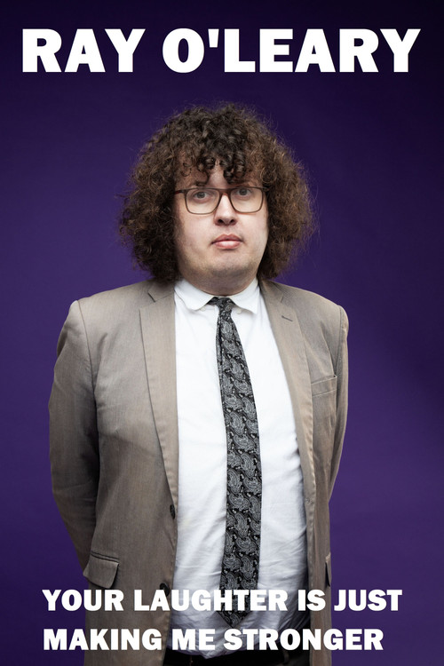 Ray O'Leary: Your Laughter is Just Making Me Stronger (2025) poster