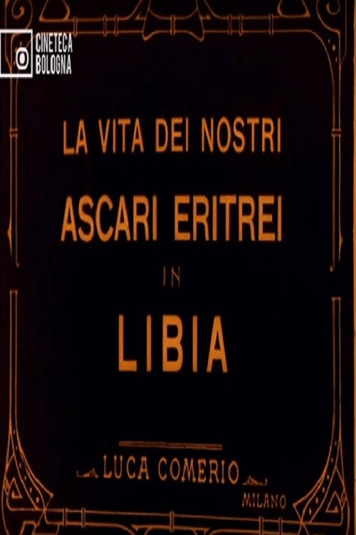 La vita dei nostri Ascari eritrei in Libia (1912) poster