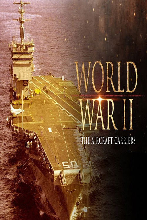 World War II: The Aircraft Carriers (1999) poster