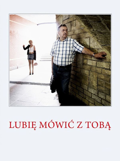 Lubię mówić z Tobą (2013) poster