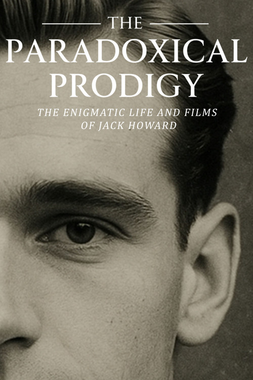 The Paradoxical Prodigy: The Enigmatic Life and Films of Jack Howard (2026) poster