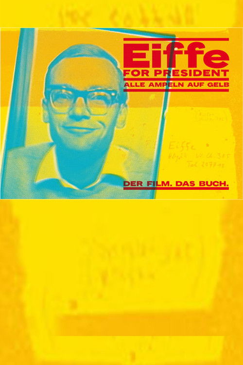 Eiffe for President - Alle Ampeln auf Gelb (1995) poster