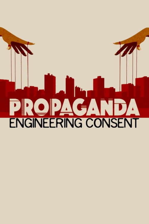 Propaganda: Engineering Consent (2018) poster