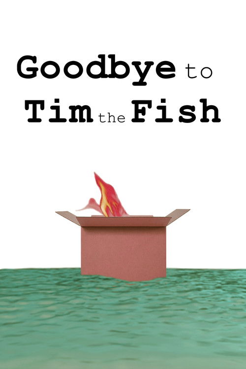 Goodbye to Tim the Fish - Almost a Movie (2024) poster