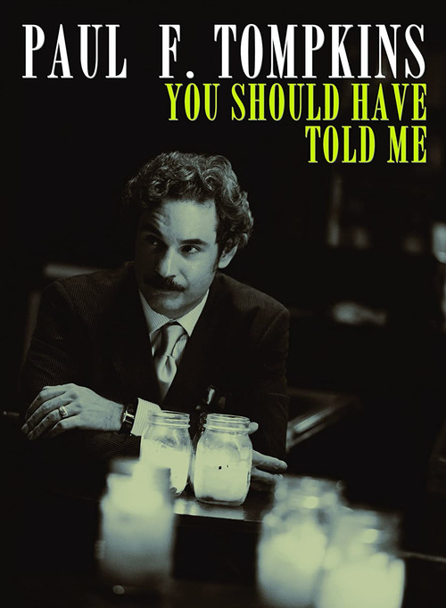 Paul F. Tompkins: You Should Have Told Me (2010) poster