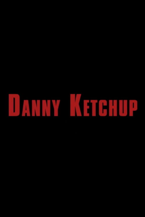 Danny Ketchup (2020) poster