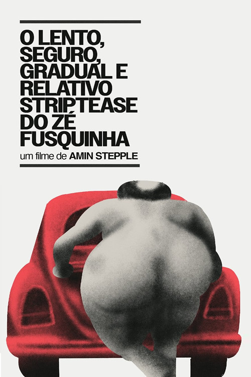 O Lento, Seguro, Gradual e Relativo Strip-tease do Zé Fusquinha (1978) poster