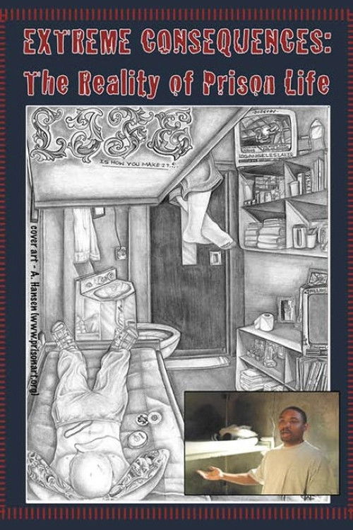 Extreme Consequences: The Reality of Prison Life (2007) poster