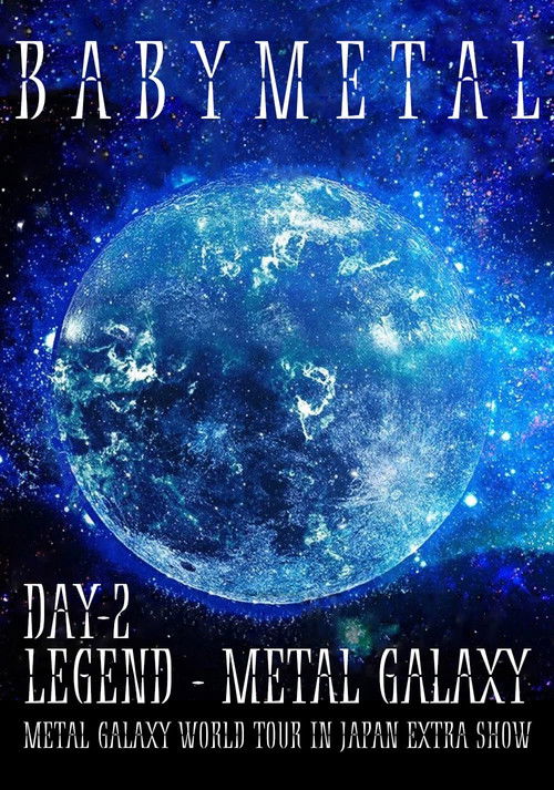 BABYMETAL LEGEND - METAL GALAXY - METAL GALAXY WORLD TOUR IN JAPAN EXTRA SHOW - DAY 2 (2020) poster