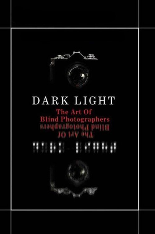 Dark Light: The Art of Blind Photographers (2009) poster