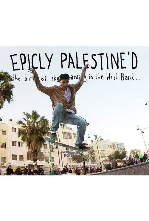 Epicly Palestine'd: The Birth of Skateboarding in the West Bank (2015) poster