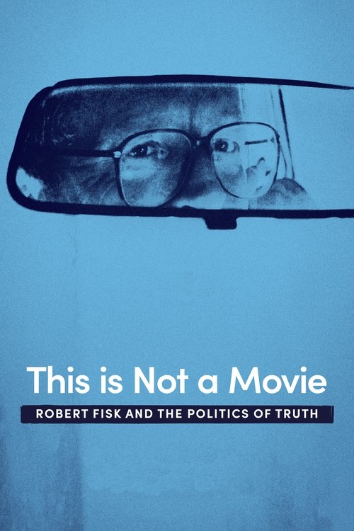 This Is Not a Movie: Robert Fisk and the Politics of Truth (2019) poster