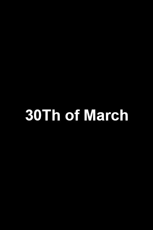 30Th of March (2014) poster