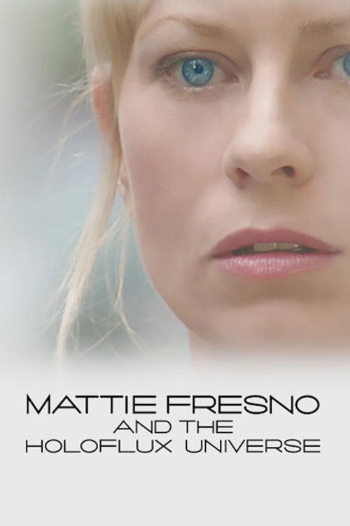 Mattie Fresno and the Holoflux Universe (2007) poster