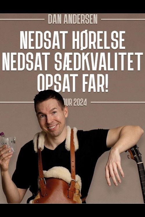 Dan Andersen - Nedsat Hørelse, Nedsat Sædkvalitet, Opsat Far. (2024) poster
