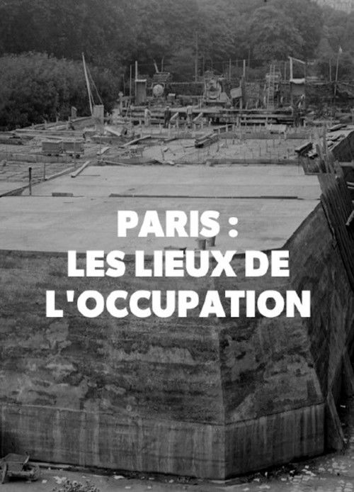 Paris : Les Lieux secrets de l'occupation (2017) poster