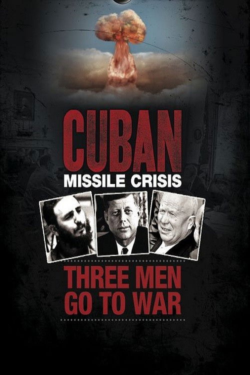 Cuban Missile Crisis: Three Men Go to War (2012) poster