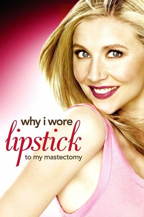 Why I Wore Lipstick to My Mastectomy (2006) poster