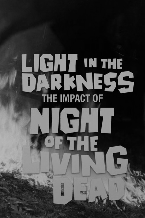Light in the Darkness: The Impact of Night of The Living Dead (2018) poster