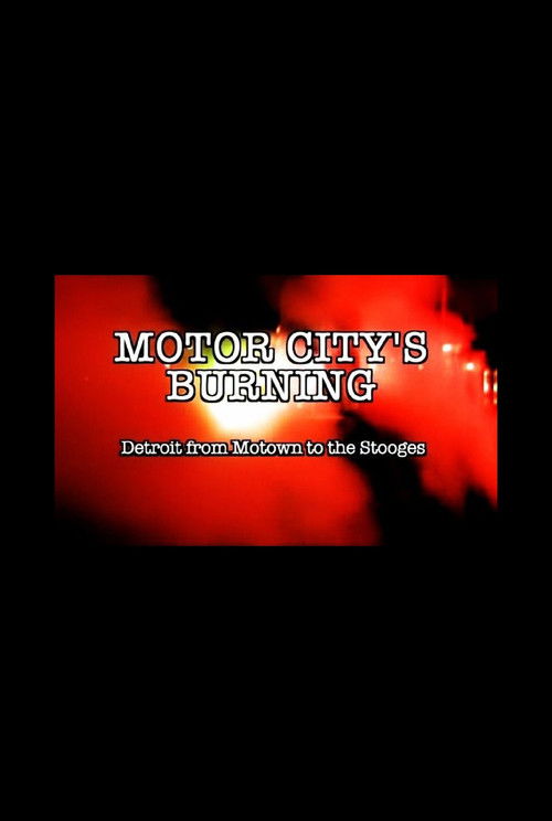 Motor City's Burning: Detroit from Motown to the Stooges (2008) poster