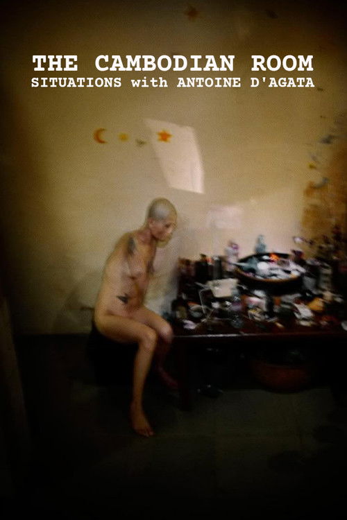 The Cambodian Room: Situations with Antoine D'Agata (2009) poster