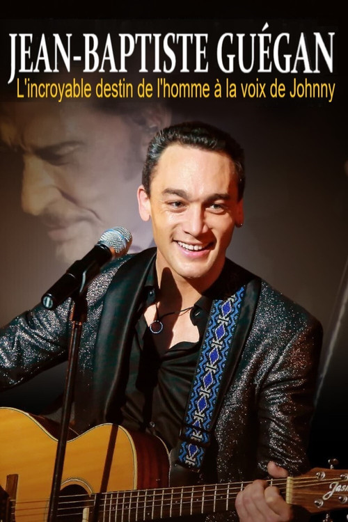 Jean-Baptiste Guégan - L'incroyable destin de l'homme à la voix de Johnny (2020) poster