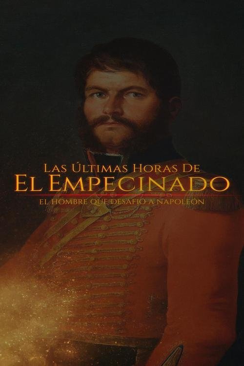 Las últimas horas de El Empecinado: El héroe que desafío a Napoleón (2025) poster