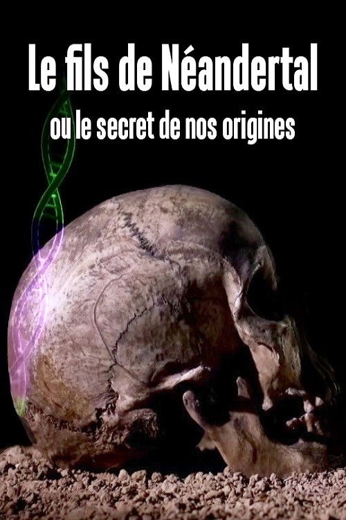 Le fils de Néandertal ou le secret de nos origines (2016) poster